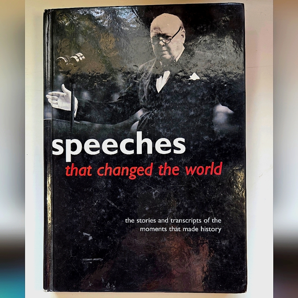 Speeches That Changed the World The Stories of the Moments That Changed History
